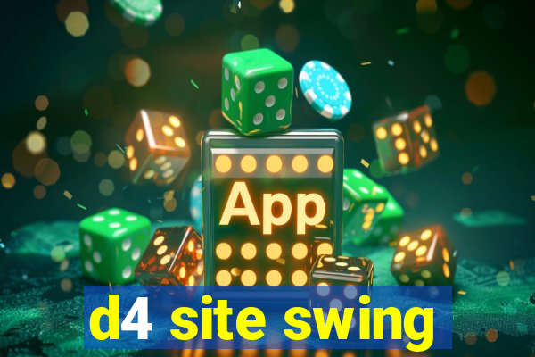 d4 site swing